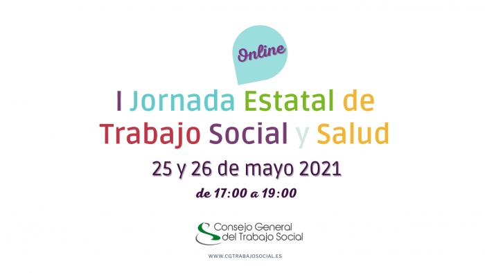 I Jornadas Estatales de Trabajo Social y Salud -25 y 26 de mayo de 2021 de 17:00 a 19:00 h.
