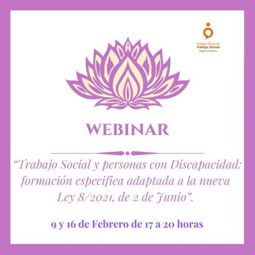 Webinar “Trabajo Social y personas con Discapacidad: formación específica adaptada a la nueva Ley 8/2021, de 2 de Junio” 9 y 16 de Febrero