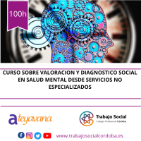 AMPLIAMOS PLAZO INSCRIPCION CURSO "VALORACION Y DIAGNOSTICO SOCIAL EN SALUD MENTAL DESDE SERVICIOS NO ESPECIALIZADOS"