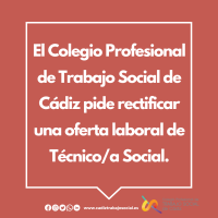 El Colegio Profesional de Trabajo Social de Cádiz pide rectificar una oferta laboral de Técnico/a Social.