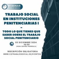 Webinar: Trabajo Social en Instituciones Penitenciarias I. Todo lo que tienes que saber sobre el Trabajo Social Penitenciario. 