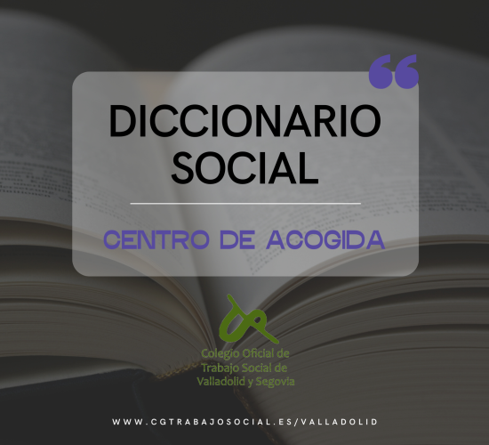 Diccionario Social: centro de acogida