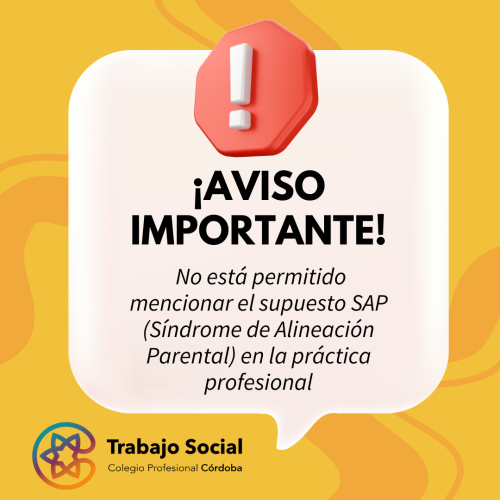 NO UTILIZAR EL SUPUESTO SINDROME DE ALIENACION PARENTAL (SAP) EN LA PRACTICA PROFESIONAL