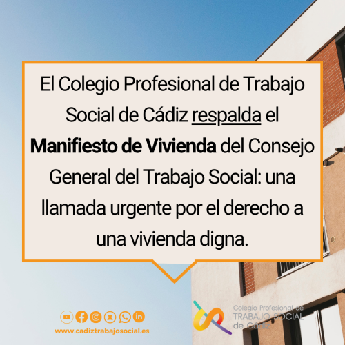El Colegio Profesional de Trabajo Social de Cádiz respalda el Manifiesto de Vivienda del Consejo General del Trabajo Social: una llamada urgente por el derecho a una vivienda digna